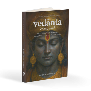 Vedanta Como Ele É: A Voz Eterna que Responde às Maiores Questões da Existência (2ª Edição)