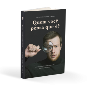 Quem Você Pensa Que É? | Uma Investigação Sobre Identidade, Mente e Consciência, por Chandramukha Swami